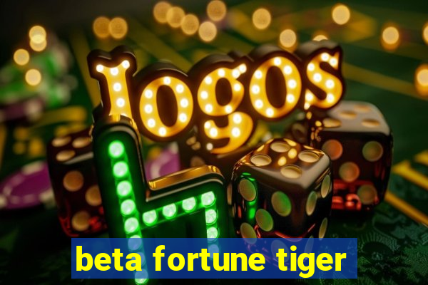 beta fortune tiger